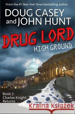 Drug Lord Doug Casey John Hunt 9781947449077 Highground Books, LLC