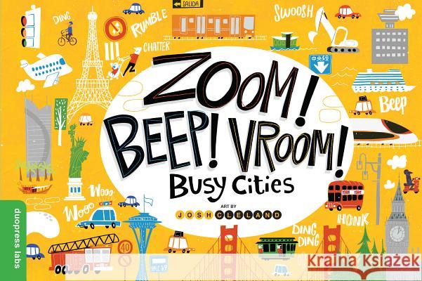 Zoom! Beep! Vroom! Busy Cities Duopress Labs                            Josh Cleland 9781947458277 Duopress