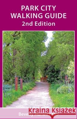 Park City Walking Guide Beverly Hurwitz 9781947459519