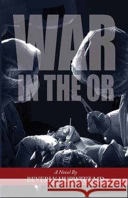 WAR in the OR Beverly Hurwitz 9781947459632