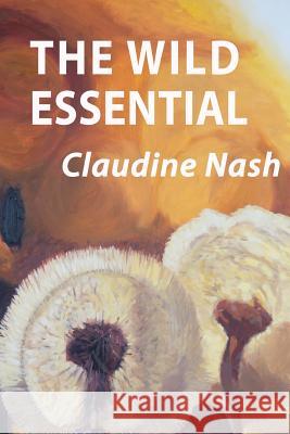 The Wild Essential Claudine Nash 9781947465190 Kelsay Books