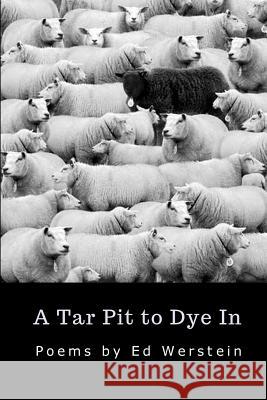 A Tar Pit to Dye In Werstein, Ed 9781947465459 Kelsay Books