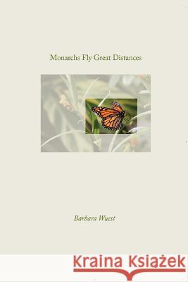 Monarchs Fly Great Distances Barbara Wuest 9781947465473