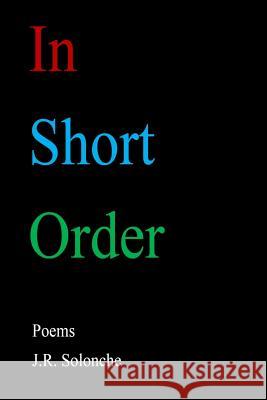 In Short Order J. R. Solonche 9781947465695