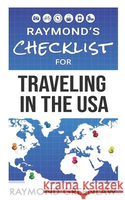 Raymond's Checklist for Traveling in the USA Raymond Greenlaw 9781947467149 Roxy Publishing