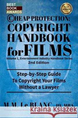 CHEAP PROTECTION, COPYRIGHT HANDBOOK FOR FILMS, 2nd Edition: Step-by-Step Guide to Copyright Your Film Without a Lawyer M. M. L 9781947471184 Bizentine Press