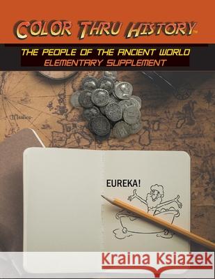 Color Thru History - The People of the Ancient World Elementary Supplement Faithe F Thomas, Learn & Color Books 9781947482258