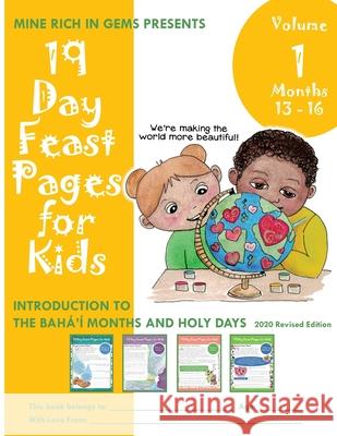 19 Day Feast Pages for Kids - Volume 1 / Book 4: Introduction to the Bahá'í Months and Holy Days (Months 13 - 16) Mine Rich in Gems 9781947485532 Innerprize Group, LLC