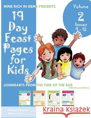 19 Day Feast Pages for Kids Volume 2 / Book 3: Early Bahá'í History - Lionhearts from the Time of the Báb (Issues 9 - 12) Mine Rich in Gems 9781947485587 Mine Rich in Gems
