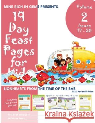 19 Day Feast Pages for Kids Volume 2 / Book 5: Early Bahá'í History - Lionhearts from the Time of the Báb (Issues 17 - 20) Mine Rich in Gems 9781947485600 Mine Rich in Gems