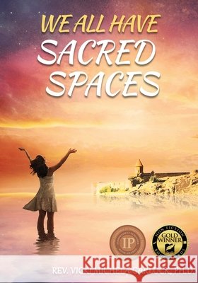We All Have Sacred Spaces Vicki Michel 9781947486164
