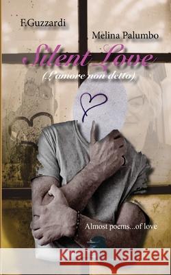 SILENT LOVE (L'amore non detto) F. Guzzardi Melin 9781947488649 Hoffmann & Hoffmann