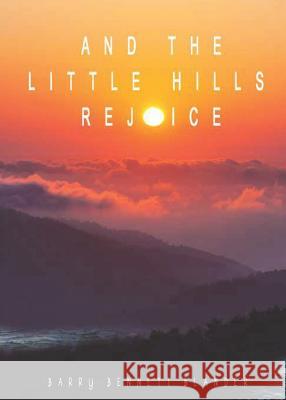 And the Little Hills Rejoice Barry Bennett Blander 9781947491328