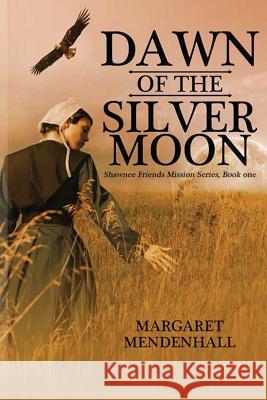 Dawn of the Silver Moon Margaret Mendenhall 9781947491458 Yorkshire Publishing