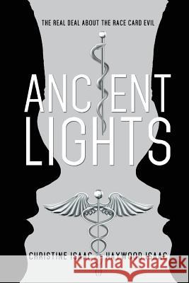 Ancient Lights: The Real Deal About the Race Card Evil Isaac, Haywood 9781947491472