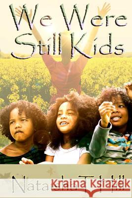 We Were Still Kids Nataisha T. Hill 9781947496705 Tai-Lor Made Books