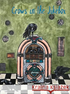 Crows in the Jukebox: Poems Mike James 9781947504028 Bottom Dog Press