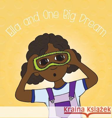 Ella and One Big Dream C. L. Fails C. L. Fails 9781947506077 Launchcrate Publishing