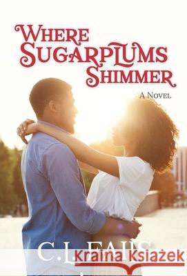 Where Sugarplums Shimmer C. L. Fails 9781947506176 Launchcrate Publishing