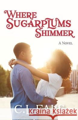 Where Sugarplums Shimmer C. L. Fails 9781947506183 Launchcrate Publishing