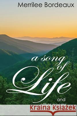 A Song of Life and Other Poems Merrilee Bordeaux Kent Hesselbein 9781947514072 Saint Clair Publications