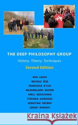 The Deep Philosophy Group (2nd Edition): History, Theory, Techniques Ran Lahav Ran Lahav Michele Zese 9781947515055