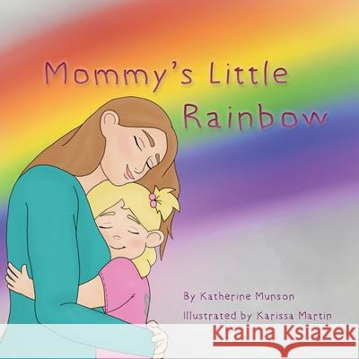 Mommy's Little Rainbow Katherine Munson Karissa Martin 9781947517141 Alonili Press