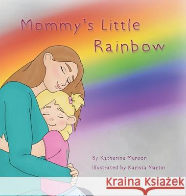 Mommy's Little Rainbow Katherine Munson 9781947517165