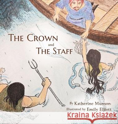 The Crown and the Staff Katherine Munson Emily Elliott 9781947517202 Alonili Press