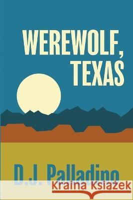 Werewolf, Texas D J Palladino   9781947521834 Genius Book Company