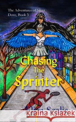 Chasing the Sprinter: A super hero adventure Eliza Scalia 9781947523760