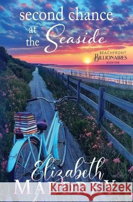 Second Chance at the Seaside: A Contemporary Christian Romance Elizabeth Maddrey 9781947525207 Jonatima Books