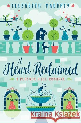 A Heart Reclaimed Elizabeth Maddrey 9781947525900