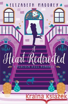 A Heart Redirected Elizabeth Maddrey 9781947525986