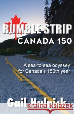 Rumble Strip Canada 150 Gail Hulnick 9781947527997 Windword Group Publishing & Media