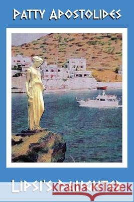 Lipsi's Daughter Patty Apostolides 9781947532878