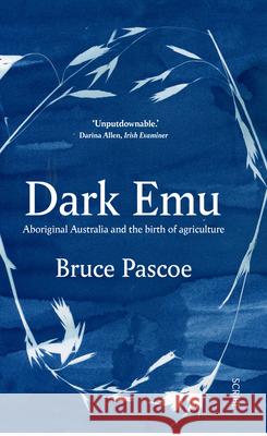 Dark Emu: Aboriginal Australia and the Birth of Agriculture  9781947534087 Scribe Publications