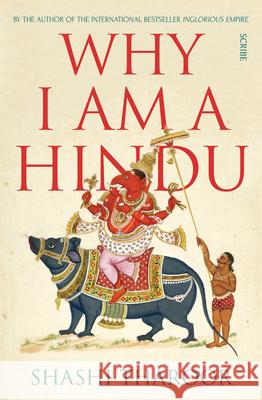 Why I Am a Hindu Shashi Tharoor 9781947534551