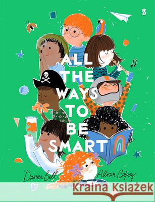 All the Ways to Be Smart Davina Bell Allison Colpoys 9781947534964 Scribe Us