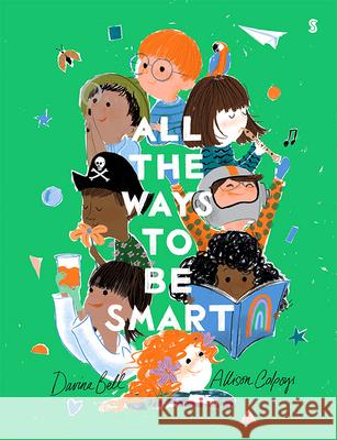 All the Ways to Be Smart Davina Bell Allison Colpoys 9781947534964