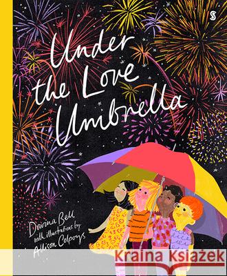 Under the Love Umbrella Davina Bell Allison Colpoys 9781947534971