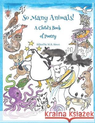 So Many Animals!: A Child's Book of Poetry M R Street Multiple  9781947536142 Turtle Cove Press