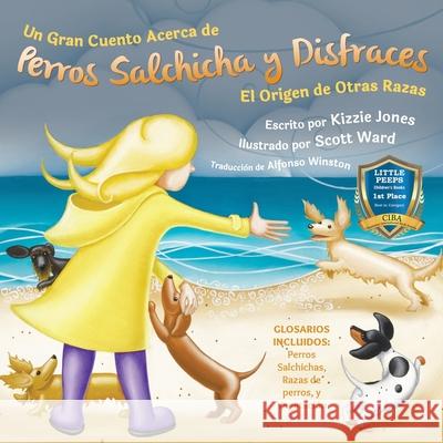 Un Gran Cuento Acerca de Perros Salchicha y Disfraces (Spanish only Soft Cover): El Origen de Otras Razas (Tall Tales # 3) Jones, Kizzie Elizabeth 9781947543027