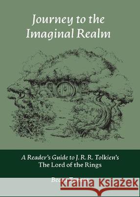 Journey to the Imaginal Realm: A Reader's Guide to J. R. R. Tolkien's The Lord of the Rings Becca Tarnas 9781947544215 Revelore Press