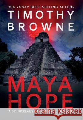 Maya Hope: A Medical Thriller Timothy Browne 9781947545021 Agape Orthopaedics