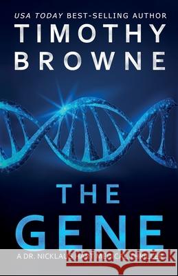 The Gene: A Medical Thriller Timothy Browne 9781947545182 Agape Orthopaedics