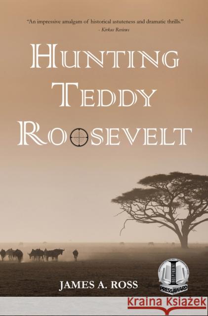 Hunting Teddy Roosevelt James Ross 9781947548961