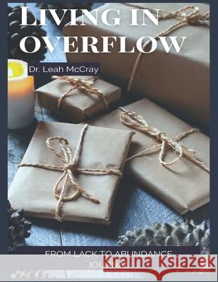 Living in Overflow: From Lack to Abundance Journal Leah McCray 9781947558236