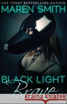 Black Light Brave Maren Smith 9781947559202 Black Collar Press