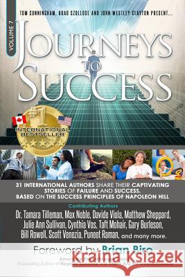 Journeys to Success: 31 International Authors Share Their Captivating Stories of Failure and Success. Based on the Success Principles of Na Cheryl Long Brad Szollose Brian Biro 9781947560024 John Westley Enterprise